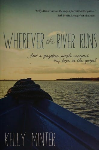 Wherever the river runs: how a forgotten people renewed my hope in the gospel