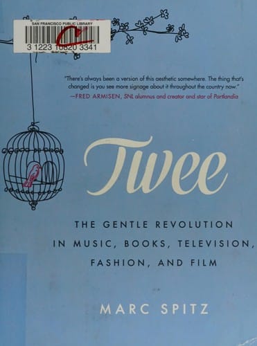Twee: the gentle revolution in music, books, television, fashion, and film