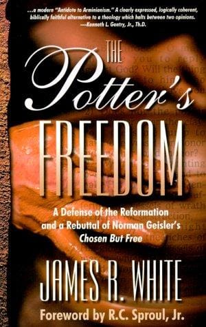 The Potter's Freedom: a defense of the Reformation and a rebuttal of Norman Geisler's Chosen But Free