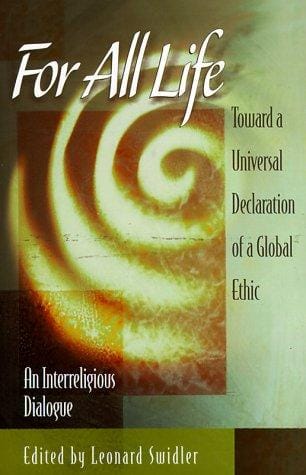 For All Life: Toward a Universal Declaration of a Global Ethic