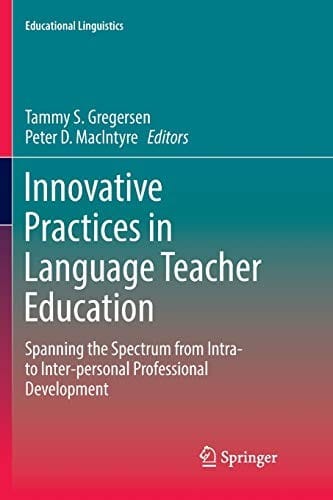 Innovative Practices in Language Teacher Education: Spanning the Spectrum from Intra- to Inter-personal Professional Development