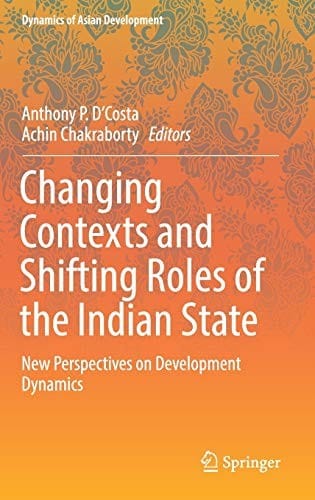 Changing Contexts and Shifting Roles of the Indian State: New Perspectives on Development Dynamics