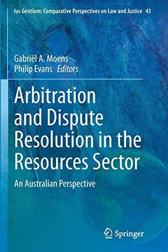 Arbitration and Dispute Resolution in the Resources Sector: An Australian Perspective
