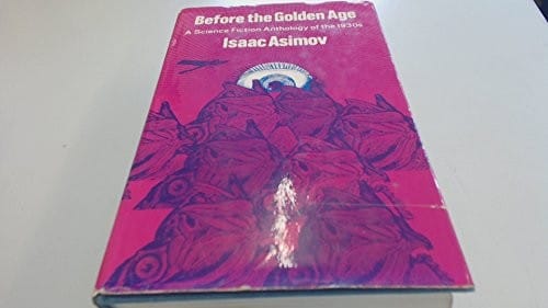 Before the Golden Age: a science fiction anthology of the 1930s.