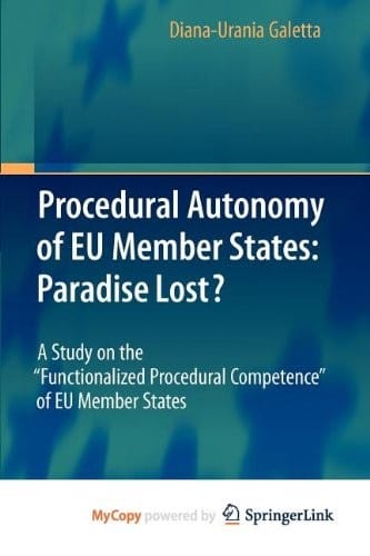 Procedural Autonomy of EU Member States : Paradise Lost?: A Study on the "Functionalized Procedural Competence" of EU Member States