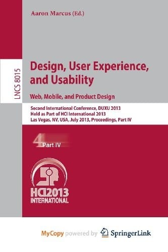 Design, User Experience, and Usability : Web, Mobile, and Product Design: Second International Conference, DUXU 2013, Held as Part of HCI ... USA, July 21-26, 2013, Proceedings, Part IV