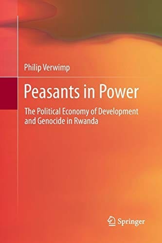 Peasants in Power: The Political Economy of Development and Genocide in Rwanda