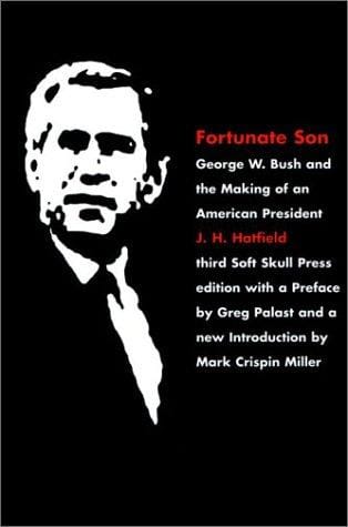 Fortunate son: George W. Bush and the making of an American president