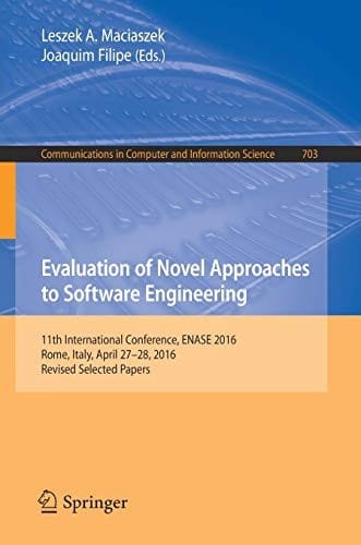 Evaluation of Novel Approaches to Software Engineering: 11th International Conference, ENASE 2016, Rome, Italy, April 27–28, 2016, Revised Selected ... in Computer and Information Science)
