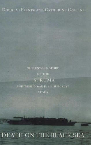 Death on the Black Sea: The Untold Story of the ''Struma'' and World War II's Holocaust at Sea