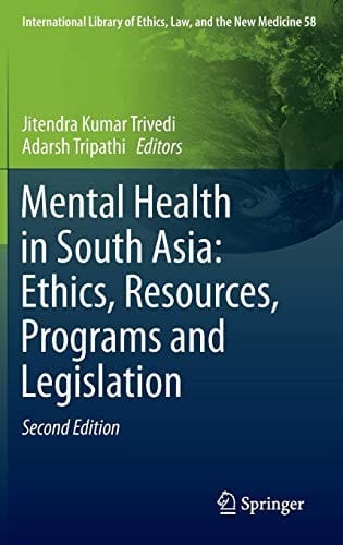 Mental Health in South Asia: Ethics, Resources, Programs and Legislation