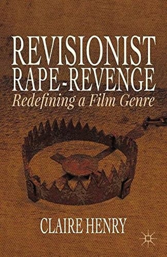 Revisionist Rape-Revenge: Redefining a Film Genre