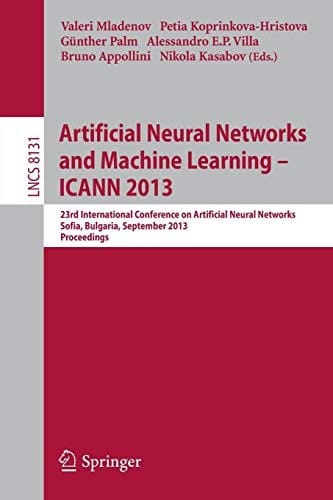 Artificial Neural Networks and Machine Learning -- ICANN 2013: 23rd International Conference on Artificial Neural Networks, Sofia, Bulgaria, September ...