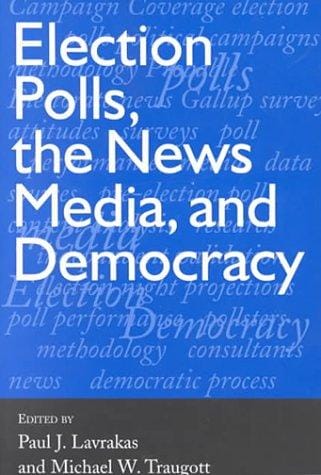 Election polls, the news media, and democracy