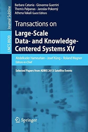 Transactions on Large-Scale Data- and Knowledge-Centered Systems XV: Selected Papers from ADBIS 2013 Satellite Events