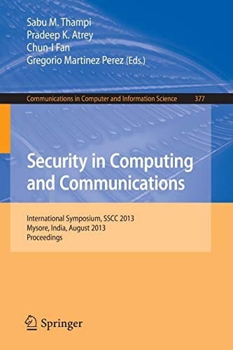 Security in Computing and Communications: International Symposium, SSCC 2013, Mysore, India, August 22-24, 2013. Proceedings