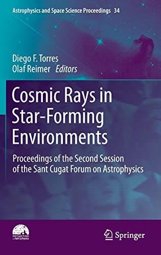Cosmic Rays in Star-Forming Environments: Proceedings of the Second Session of the Sant Cugat Forum on Astrophysics