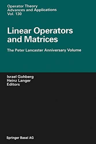 Linear Operators and Matrices: The Peter Lancaster Anniversary Volume