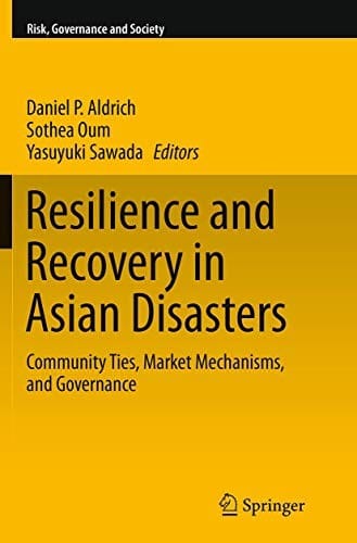 Resilience and Recovery in Asian Disasters: Community Ties, Market Mechanisms, and Governance