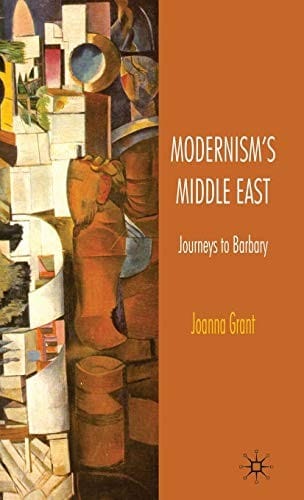 Modernism's Middle East: Journeys to Barbary