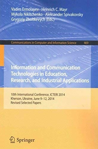 Information and Communication Technologies in Education, Research, and Industrial Applications: 10th International Conference, ICTERI 2014, Kherson, Ukraine, June 9-12, 2014, Revised Selected Papers