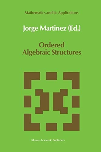 Ordered Algebraic Structures: "Proceedings of the Caribbean Mathematics Foundation Conference on Ordered Algebraic Structures, Curaçao, August 1988"