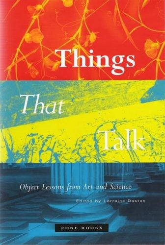 Things That Talk: Object Lessons from Art and Science