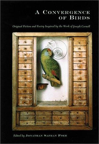 A Convergence of Birds: Original Fiction and Poetry Inspired by Joseph Cornell - Limited Edition