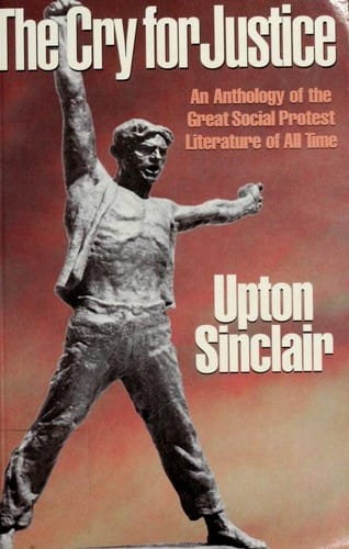 The cry for justice: an anthology of the literature of social protest