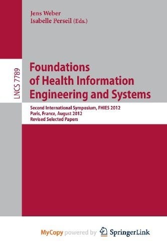 Foundations of Health Information Engineering and Systems: Second International Symposium, FHIES 2012, Paris, France, August 27-28, 2012. Revised Selected Papers