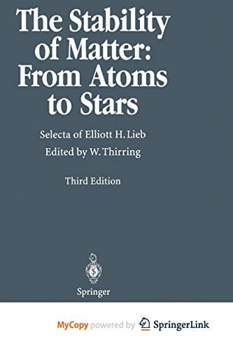 The Stability of Matter : From Atoms to Stars: Selecta of Elliott H. Lieb
