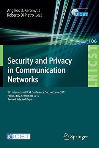 Security and Privacy in Communication Networks: 8th International ICST Conference, SecureComm 2012, Padua, Italy, September 3-5, 2012. Revised ... and Telecommunications Engineering)
