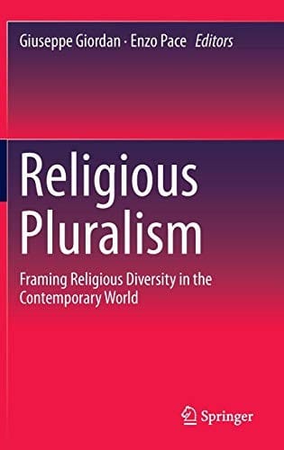 Religious Pluralism: Framing Religious Diversity in the Contemporary World