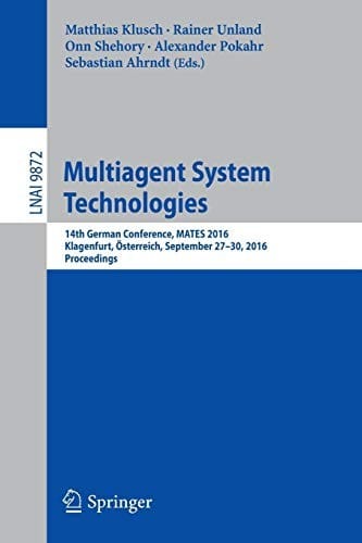 Multiagent System Technologies: 14th German Conference, MATES 2016, Klagenfurt, Österreich, September 27-30, 2016. Proceedings