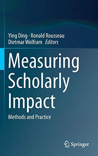 Measuring Scholarly Impact: Methods and Practice