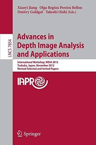 Advances in Depth Images Analysis and Applications: International Workshop, WDIA 2012, Tsukuba, Japan, November 11, 2012, Revised Selected and Invited Papers