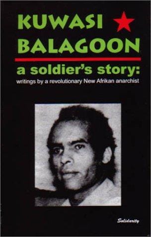 A Soldier's Story: Writings By A Revolutionary New Afrikan Anarchist