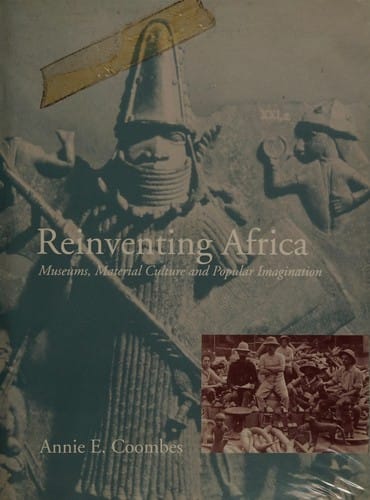 Reinventing Africa: museums, material culture, and popular imagination in late Victorian and Edwardian England