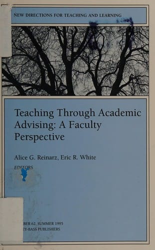 Teaching Through Academic Advising: A Faculty Perspective (New Directions for Teaching and Learning)
