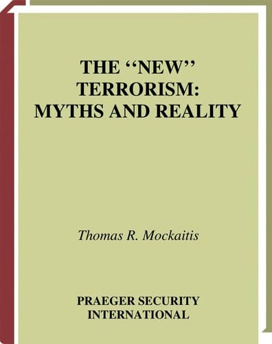 The " new" terrorism: myths and reality