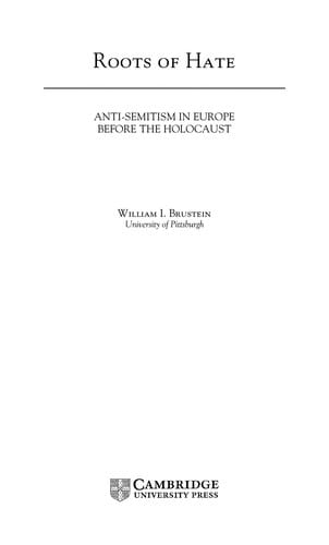 ROOTS OF HATE: ANTI-SEMITISM IN EUROPE BEFORE THE HOLOCAUST.