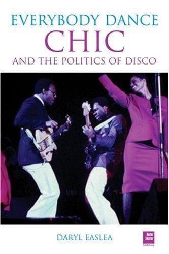 Everybody Dance: Chic and The Politics of Disco