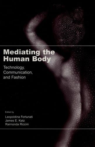 Mediating the human body: technology, communication, and fashion