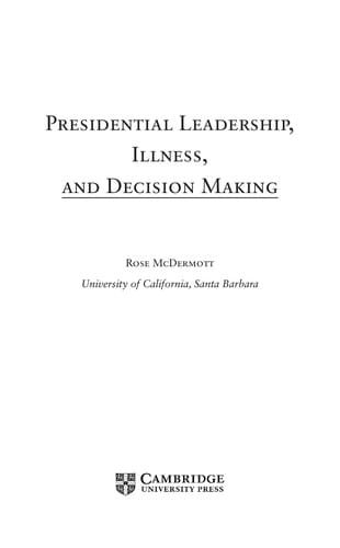 Presidential leadership, illness, and decision making
