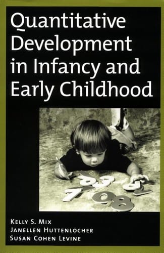 Quantitative Development in Infancy and Early Childhood by Kelly S. Mix, Janellen Huttenlocher, Susan Cohen Levine