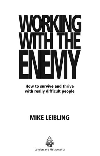 Working with the enemy: how to survive and thrive with really difficult people