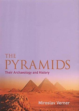 The Pyramids: Their Archaeology and History