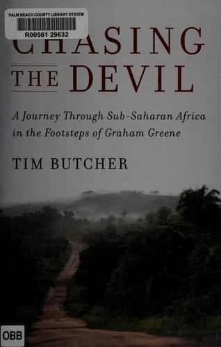 Chasing the devil: a journey through sub-Saharan Africa in the footsteps of Graham Greene