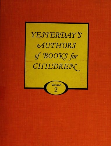 Yesterday's authors of books for children: facts and pictures about authors and illustrators of books for young people, from early times to 1960