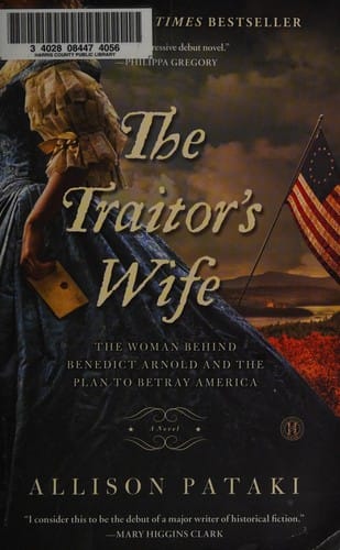 The traitor's wife: a novel : the woman behind Benedict Arnold and the plan to betray America